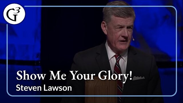 Show Me Your Glory | Steven Lawson