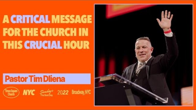 A Critical Message For The Church In This Crucial Hour | Tim Dilena