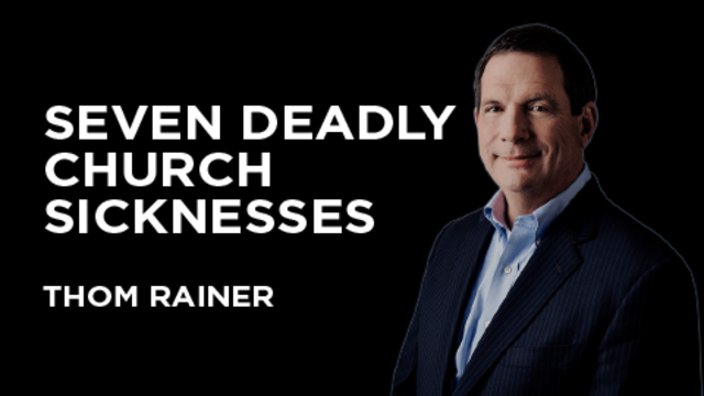 Seven Deadly Church Sicknesses | Thom Rainer