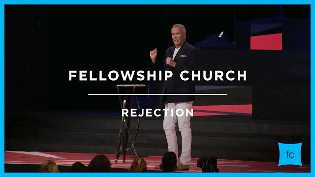 Rejection | The Fear Virus | Sermon by Pastor Ed Young