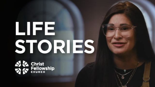 Life Stories | Christ Fellowship Church