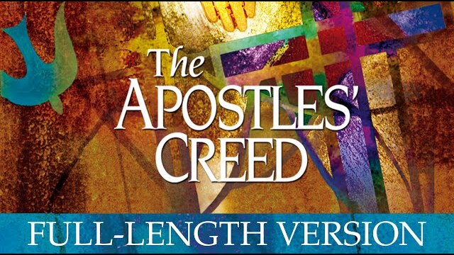 The Apostles' Creed | Full-Length Version | Episode 7 | The Godman