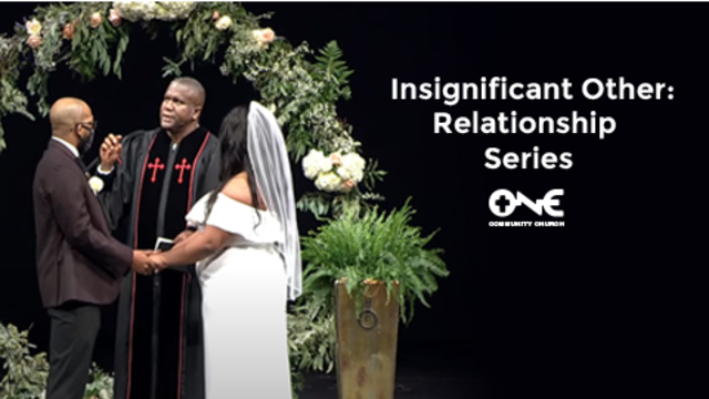 Insignificant Other: A Relationship Series | One Community Church