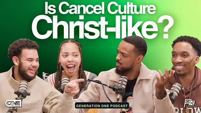 Is Cancel Culture Christ-Like? - Generation One Podcast