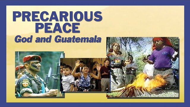 Precarious Peace | God and Guatemala | Full Movie | Martin Marty