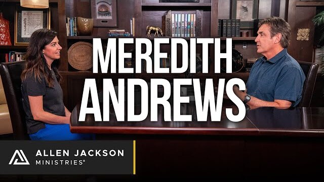 Meredith Andrews | Allen Jackson Ministries Podcast