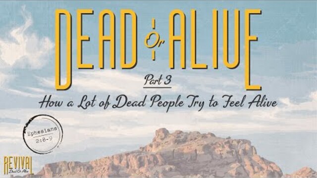 How a Lot of Dead People Try to Feel Alive | Revival 2022 | Session 3 | Pastor Mike Fabarez