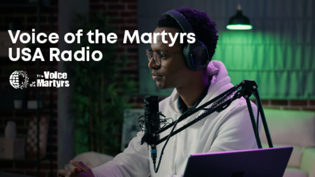 VOM Radio | Voice of the Martyrs USA