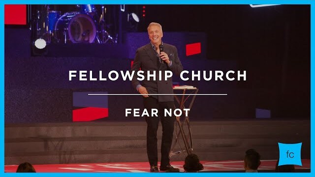 Fear Not | The Fear Virus | Sermon by Pastor Ed Young