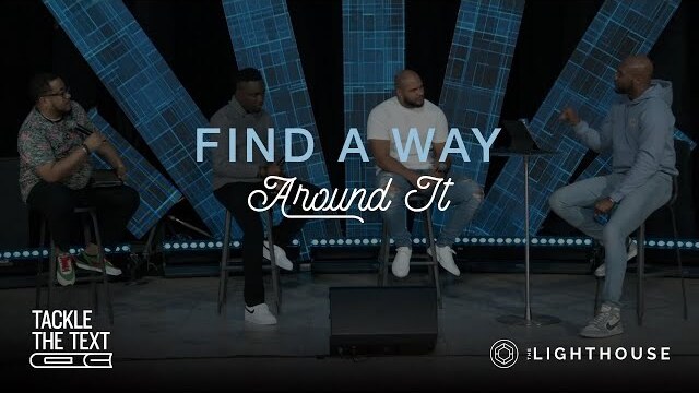 Tackle The Text “Find A Way Around It”