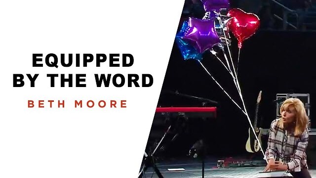 Equipped By the Word | A Quick Word with Beth Moore
