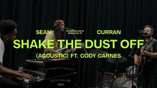 Sean Curran - Shake The Dust Off (Acoustic) [feat. Cody Carnes]