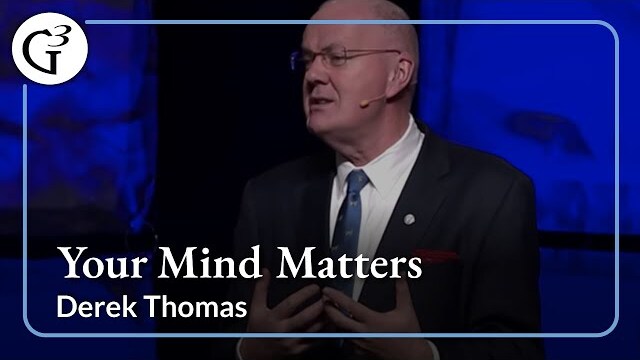 Your Mind Matters | Derek Thomas