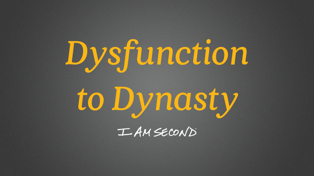 Dysfunction to Dynasty | I Am Second