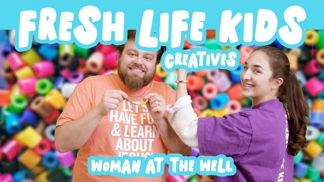 Fresh Life Kids | Woman At The Well | Creatives