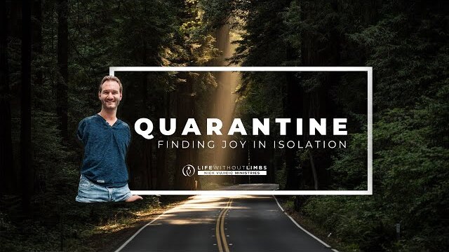 Quarantine: Finding Joy in Isolation - with Nick Vujicic