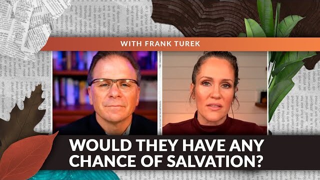 What happens to those who have never heard of Christ?w/Frank Turek