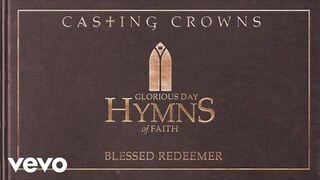 Casting Crowns - Blessed Redeemer (Audio)
