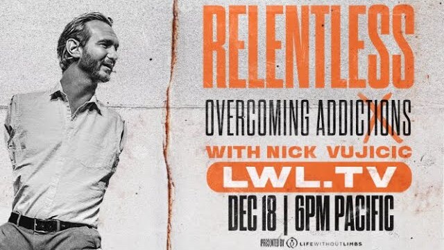 Relentless: Overcoming Addictions - with Nick Vujicic