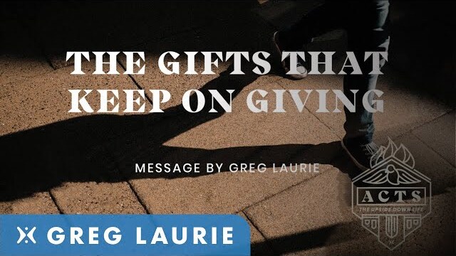 The Gifts that Keep on Giving (With Greg Laurie)