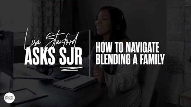 How to Navigate Blending A Family X Sarah Jakes Roberts and Lisa Stanford