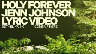 Holy Forever (Lyric Video) - Bethel Music, Jenn Johnson