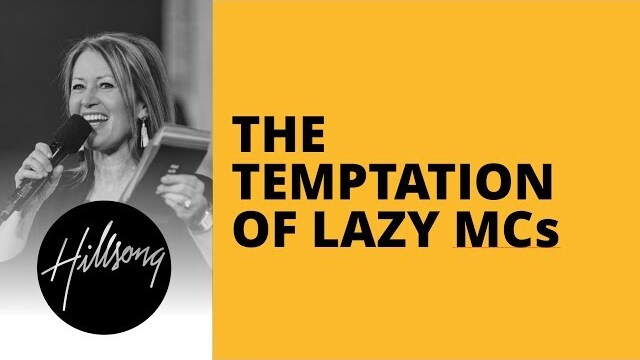 The Temptation Of Lazy MCs | Hillsong Leadership Network