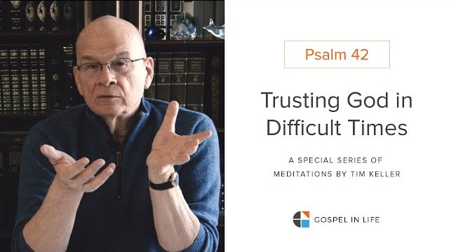 Talking to Yourself, Not Listening to Yourself - Psalm 42 Meditation by Tim Keller