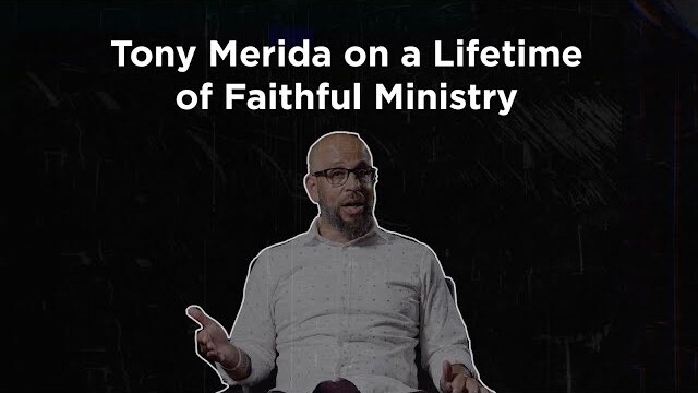 Tony Merida on a Lifetime of Faithful Ministry