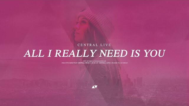 All I Really Need Is You (Reimagined) | Central Live