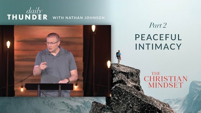 Peaceful Intimacy // Christian Mindset: Think on These Things 02 (Nathan Johnson)