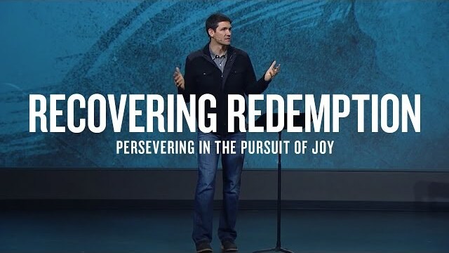 Recovering Redemption (Part 11) - Persevering in the Pursuit of Joy