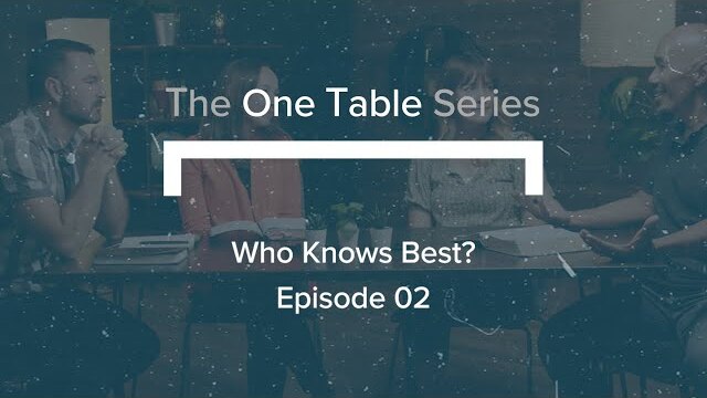 The ‘One Table’ Series (Ep. 2) | Who Knows Best?