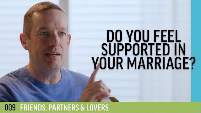 Do you feel supported in your marriage? | 009 - Friends, Partners & Lovers