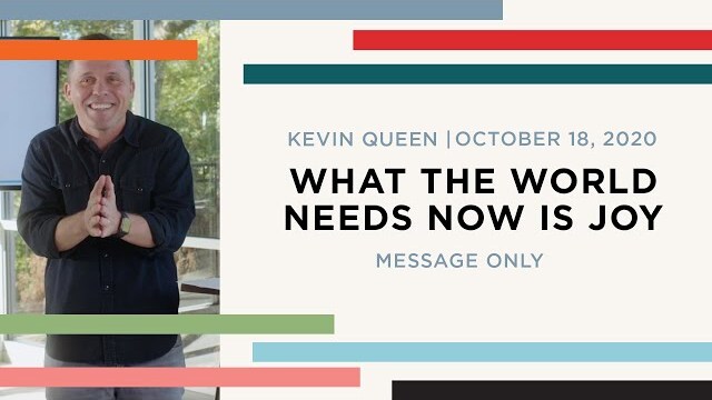 WHAT THE WORLD NEEDS NOW IS JOY | Kevin Queen