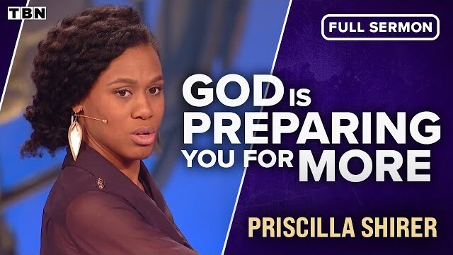 Priscilla Shirer: You're Right Where You Need to Be | FULL SERMON | TBN