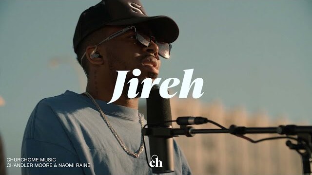 Jireh: Churchome ft. Chandler Moore & Naomi Raine