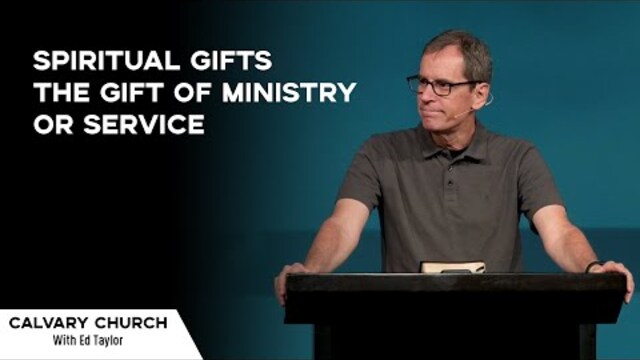 Spiritual Gifts - Gift of Ministry OR Service - Acts 6:1-6 & Romans 12:6-8 - 24430