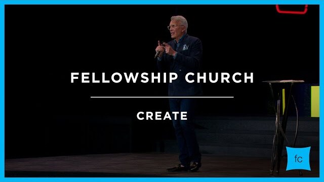 Create | Sermon by Pastor Ed Young