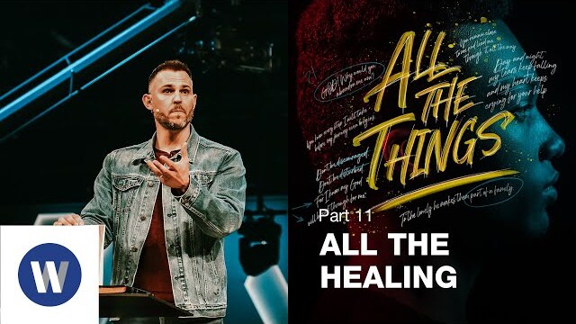 All The Things: All The Healing | Matt Wright