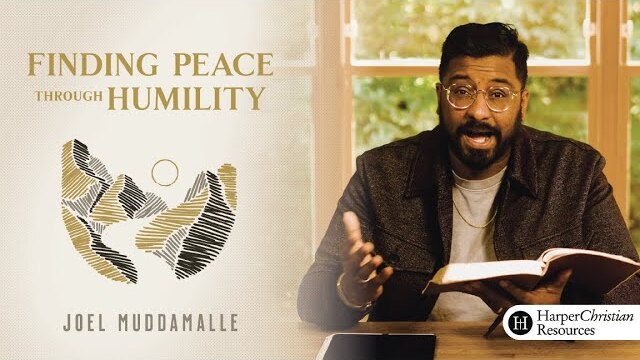 Finding Peace Through Humility Bible Study by Dr. Joel Muddamalle | Session One