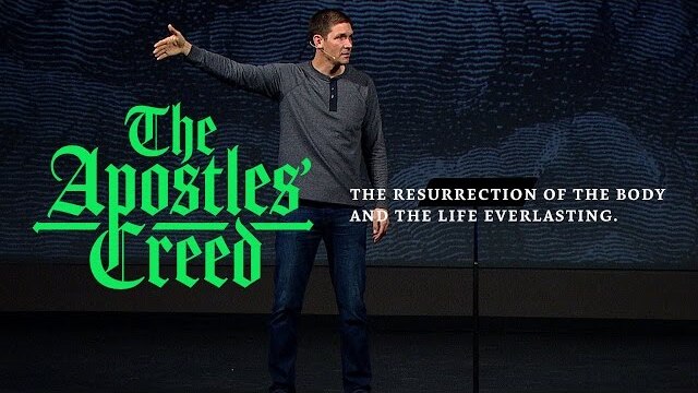 The Apostles' Creed (Part 12) - The Resurrection of the Body and the Life Everlasting.