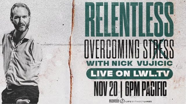 Relentless: Overcoming Stress - with Nick Vujicic