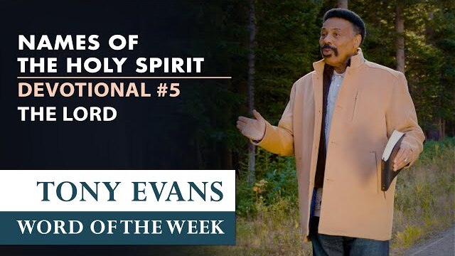 The Lord | Dr. Tony Evans – The Holy Spirit Devotional Series for Spiritual Growth