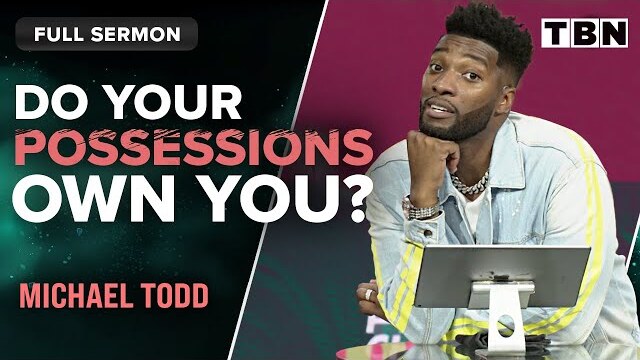Michael Todd: Are You Chasing Purpose or Possessions? | FULL SERMON | TBN