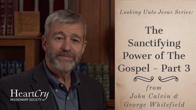 The Sanctifying Power of the Gospel: Part 3 | Ep. 20 – Looking Unto Jesus | Paul Washer