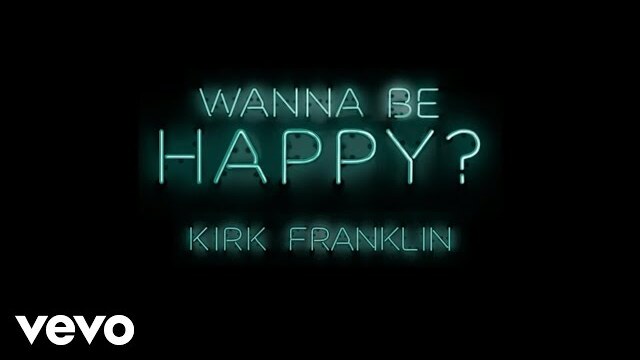 Wanna Be Happy Gospel | Kirk Franklin
