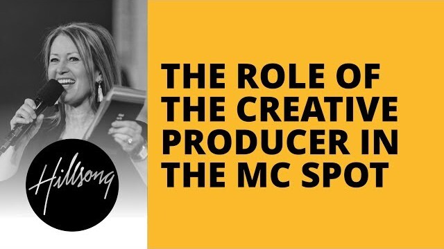 The Role Of The Creative Producer In The MC Spot | Hillsong Leadership Network