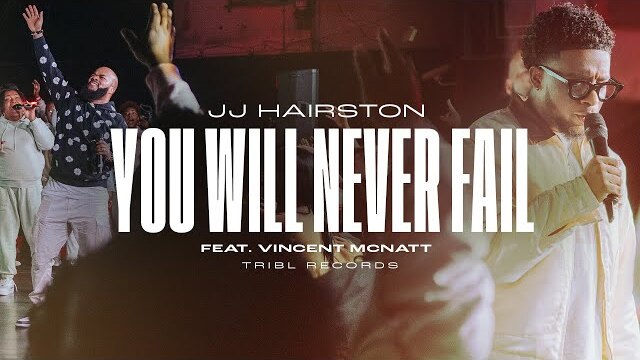 You Will Never Fail (feat. Vincent McNatt & Mav City Gospel Choir) | JJ Hairston