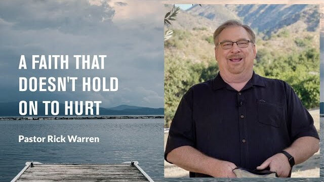 "A Faith That Doesn't Hold on to Hurt" with Pastor Rick Warren